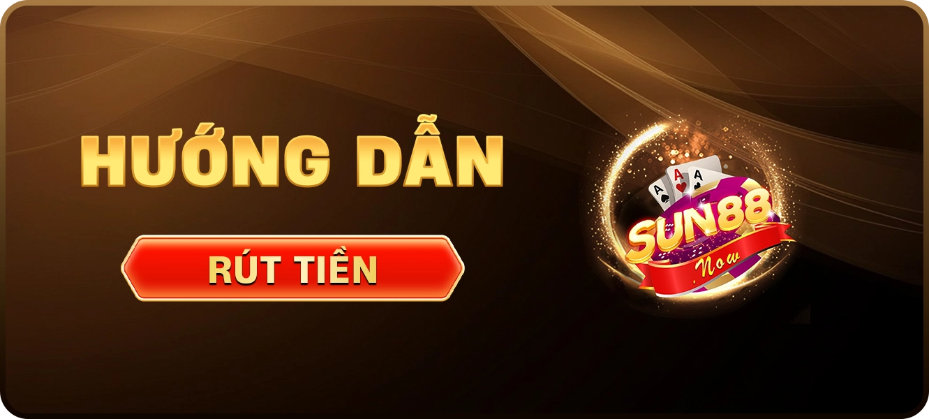 hướng dẫn rút tiền Sun88